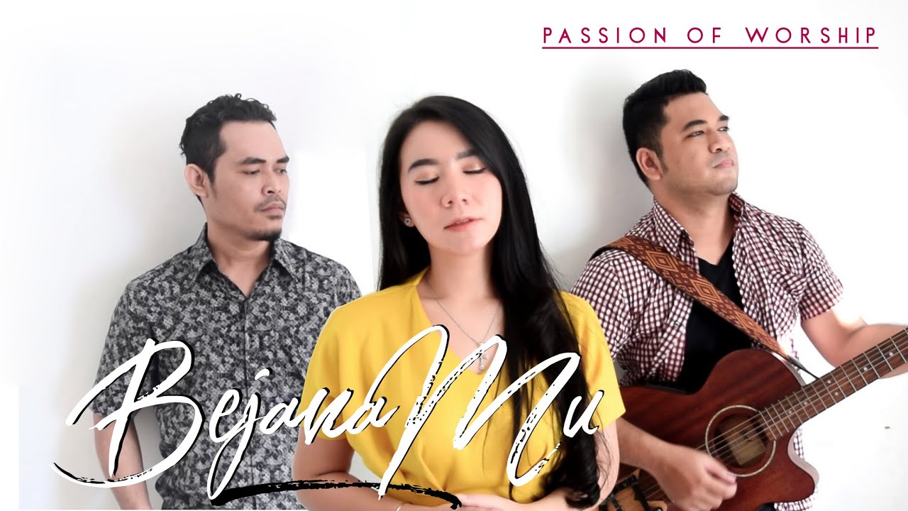 BejanaMu by Passion of Worship ( Cover Lagu Rohani - Musik Gereja ...