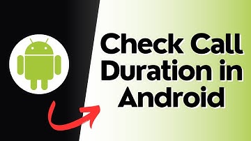 How to Check Call Duration in Android
