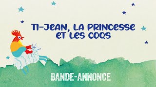 Ti-Jean, La Princesse Et Les Coqs Yolaine - Bande-Annonce - Combat Des Contes, Édition Enfants