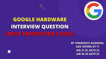 Google Hardware Interview Question|| Pass Transistor Logic