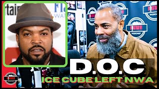 D.O.C on The Day Ice Cube Left NWA Things Would Never be The Same