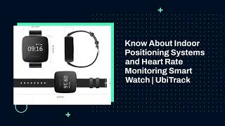 Know About Indoor Positioning Systems and Heart Rate Monitoring Smart Watch | UbiTrack