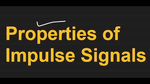 102_2 Properties of Impulse signal | signals and systems | Handwritten video Lecture