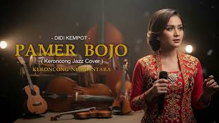 ELEGAN!! PAMER BOJO – KERONCONG JAZZ FUSION MODERN ✨ | KERONCONG NUSWANTARA