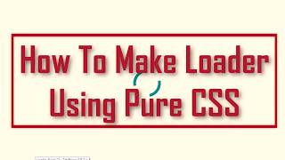 How To Build Loader using Pure CSS | CSS Tricks