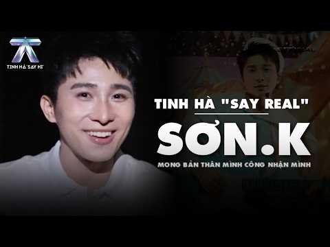 TINH HÀ "SAY REAL": Sơn.K - Hoping I CAN ACKNOWLEDGE Myself | Tinh Hà Say Hi