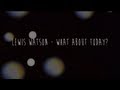 Lewis Watson - What About Today? (Official Lyrics)