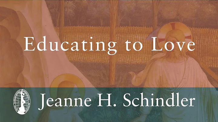 Jeanne H. Schindler: Educating to Love