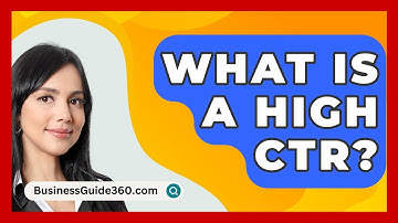 What Is A High CTR? - BusinessGuide360.com