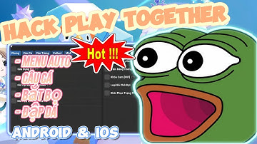 HACK PLAY TOGETHER | CÁCH SỬ DỤNG TỰ ĐỘNG AUTO CÂU CÁ CÀY TIỀN SAO LỌC BÓNG 5 6 7 AN TOÀN MIỄN PHÍ