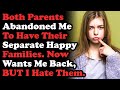 Parents Abandoned Me To Have Their Separate Happy Families, Now They Want Me Back But I Hate Them...