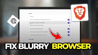 How To Fix Blurry Brave Browser On Windows (Tutorial 2026)