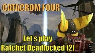 Lets Play Rachet Deadlocked - [2] - CATACROM FOUR!