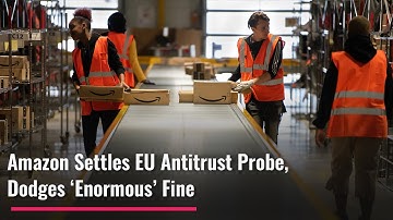 Amazon Settles EU Antitrust Probe, Dodges ‘Enormous’ Fine
