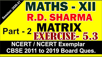 MATRIX(Part - 2)||R.D. SHARMA||Maths 12th||Exercise-5.3||By Dharambir Sir