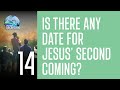 14 - Is There Any Date For Jesus' Second Coming?