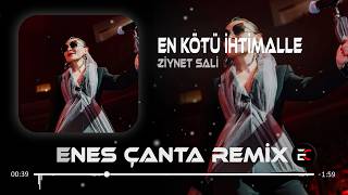 Ziynet Sali - En Kötü İhtimalle (Enes Çanta Remix)
