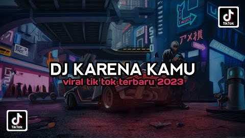 DJ KARENA KAMU FULL SONG BY MAMAN FVNDY | VIRAL TIK TOK TERBARU 2023