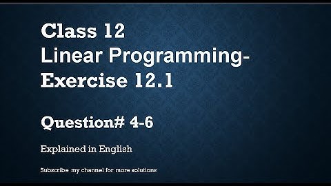 Class 12   Linear Programming 12.1 Part2 Qs#4-6 (In English)- NCERT CBSE