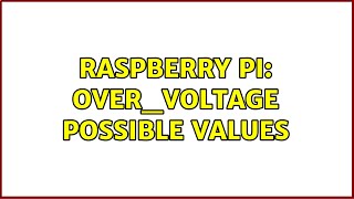 Raspberry Pi: over_voltage possible values