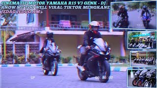 CINEMATIC MOTOR YAMAHA R15 V3 GENK - DJ KNOW ME TOO WELL VIRAL TIKTOK MENGKANE JEDAG JEDUG AM #viral