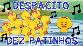 Video thumbnail of "DEZ PATINHOS - Música DESPACITO ( Paródia ) com PATINHO FEIO"