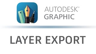 Autodesk Graphic: Layer Export