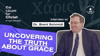 The Cause for Christ Ep. 1: "Uncovering the Truth About Grace" by Ryan Sorensen ft. Brent Schmidt
