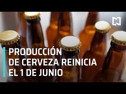 Producción de cerveza en CDMX se reanudará el 1 de junio - Las Noticias