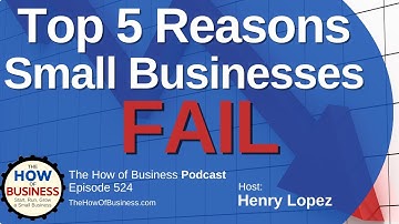 Top 5 Reasons Small Businesses Fail - and what to do about it!