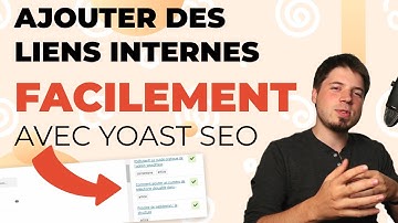 Comment ajouter des liens internes avec Yoast SEO ? Petit guide WordPress