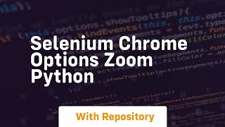 selenium chrome options zoom python
