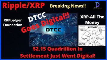 Ripple/XRP-DTCC Goes Digital With $2.15 QUADRILLION A Year In Settlements!