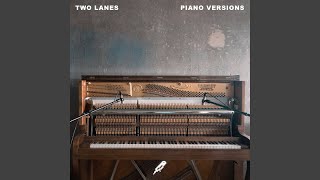 Video thumbnail of "TWO LANES - Never Enough (Piano Version)"