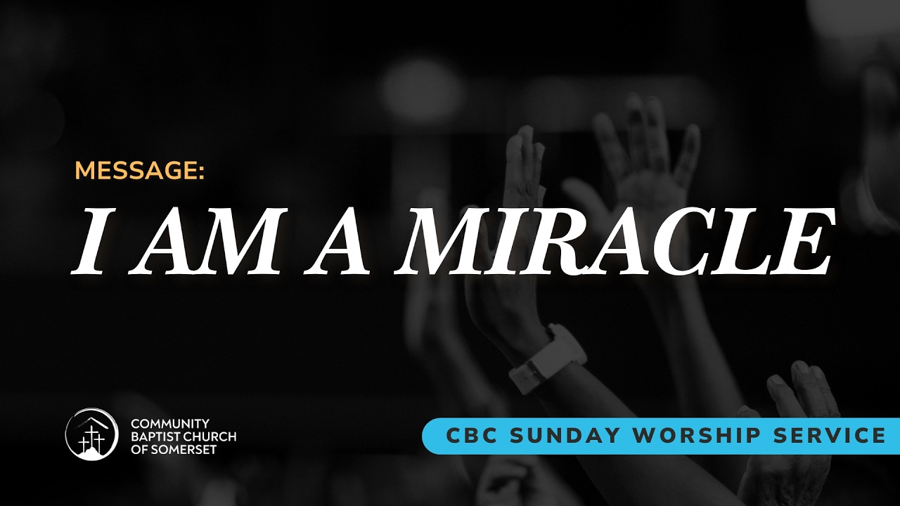 CBC SOMERSET | WORSHIP SERVICE | I AM A MIRACLE (04.12. 2026)