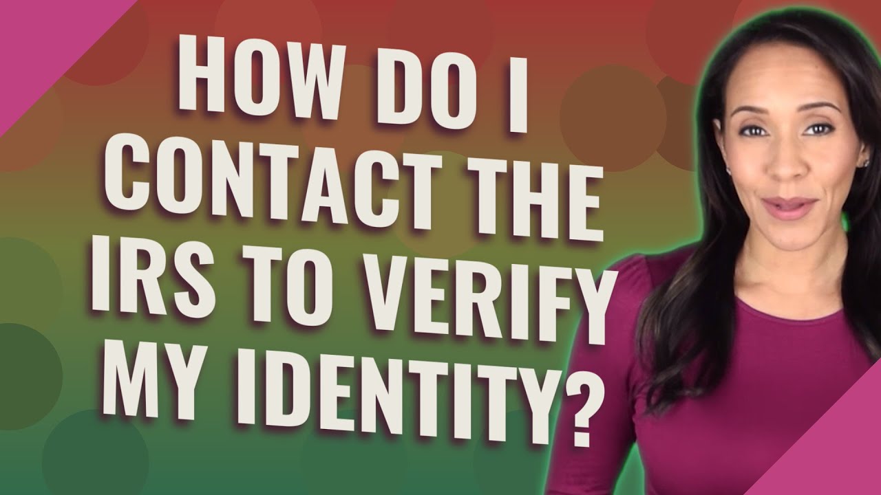 how-do-i-contact-the-irs-to-verify-my-identity-youtube