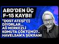ABD'den 3 F-15 Kaybı ve Dost Ateşi İddiaları ✈️