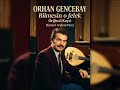 Orhan Gencebay - Bilmesin o felek