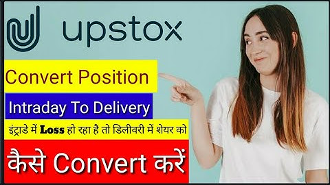 🔴Upstox ↔️How to Convert🔁 Intraday to Delivery☑️ [Delivery to Intraday] New Process, New Update 2021