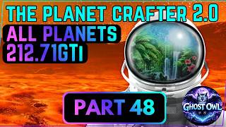 Planet Crafter 2.0 All Planets Solo Part 48 212.71GTi