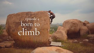 Born To Climb | Episode 4 | A Slice Of Life | Sunny James Francis | Rock Climbing Hampi | Bouldering