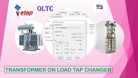 Transformer OLTC Explained using ETAP II On-Load Tap Changer