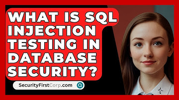 What Is SQL Injection Testing In Database Security? - SecurityFirstCorp.com