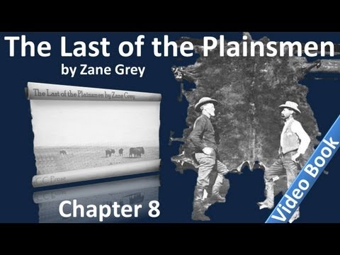 Chapter 08 - The Last of the Plainsmen by Zane Grey