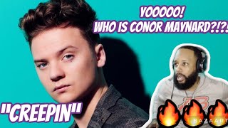 FIRST TIME HEARING | CONOR MAYNARD - 'CREEPIN' | OMG VOCAL REACTION!!!!