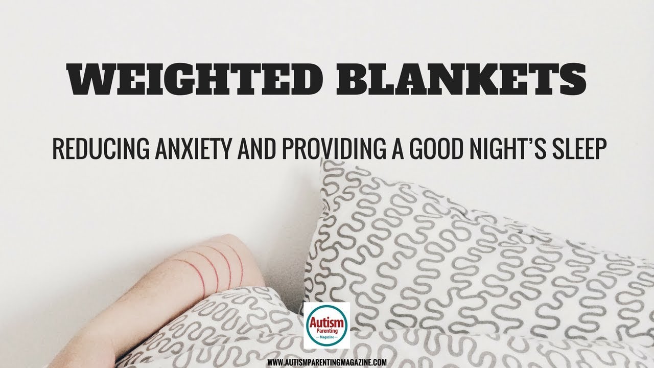 What are the Benefits of a Weighted Blanket for Autism? – Patient Talk