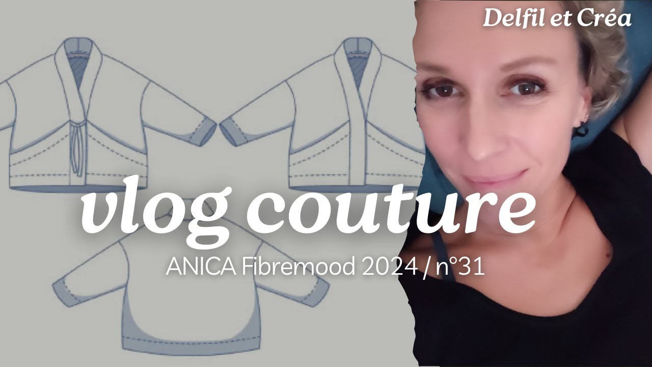VLOG COUTURE - veste ANICA Fibremood 2024/n°31 - trop contente de vous retrouver 😍