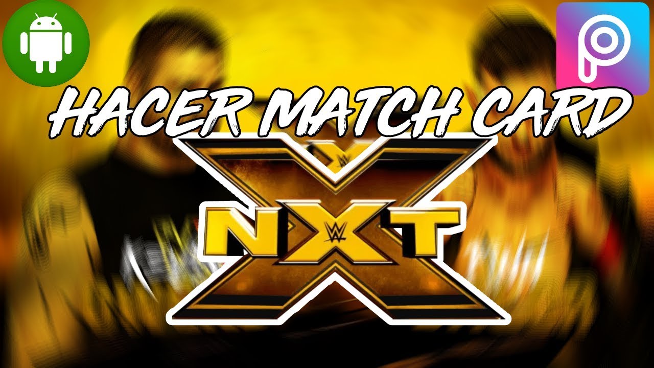 COMO HACER EL MATCH CARD DE NXT EN ANDROID | YISUS WRESTLER - YouTube