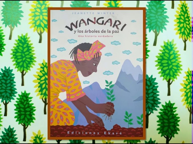 WANGARI y los árboles de la Paz, una historia verdadera. - YouTube