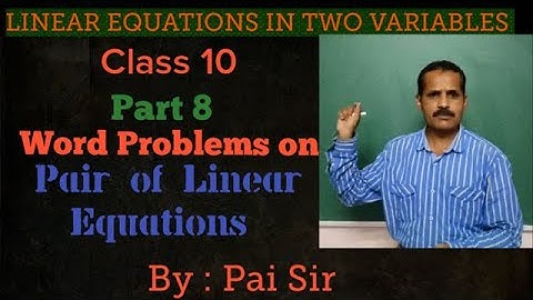 Linear equations in two variables -Part 8 -Class 10 -  Miscellaneous Problems - By : Pai Sir